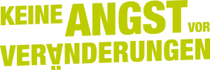 Keine Angst vor Veränderungen Slogan
